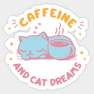 Caffeine and Cat Dreams Sticker